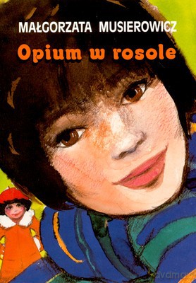 Opium W Rosole Wyd.2007 - Małgorzata Musierowicz [KSIĄŻKA]