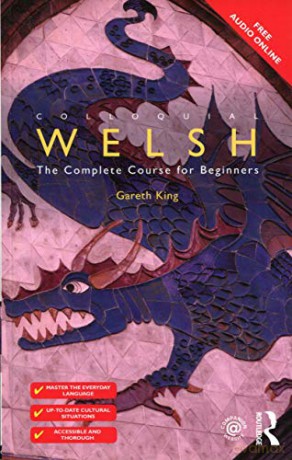 Colloquial Welsh: The Complete Course for Beginners Colloquial Series Book Only - Gareth King [KSIĄŻKA]