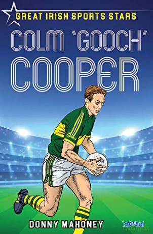 Colm 'Gooch' Cooper: Great Irish Sports Stars: 1 - Donny Mahoney [KSIĄŻKA]