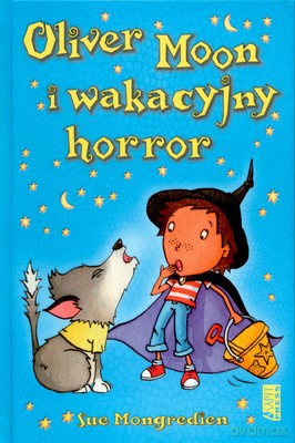 Oliver Moon I Wakacyjny Horror - Sue Mongredien [KSIĄŻKA]