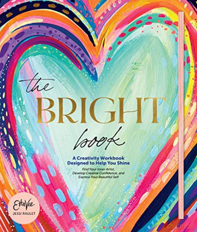 The Bright Book: A Creativity Workbook Designed To Help You Shine [KSIĄŻKA]