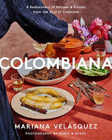 Colombiana: A Rediscovery of Recipes and Rituals from the Soul of Colombia - Mariana Velásquez [KSIĄŻKA]
