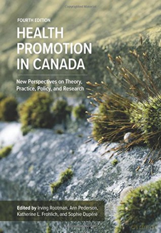 Health Promotion In Canada: New Perspectives On Theory, Practice, Policy, And Research [KSIĄŻKA]