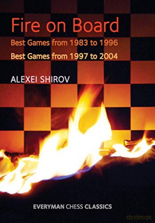 Fire On Board: Best Games From 1983-2004 - Alexei Shirov [KSIĄŻKA]