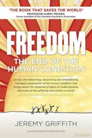 Freedom: The End Of The Human Condition - Jeremy Griffith [KSIĄŻKA]