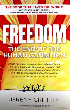 Freedom: The End Of The Human Condition - Jeremy Griffith [KSIĄŻKA]