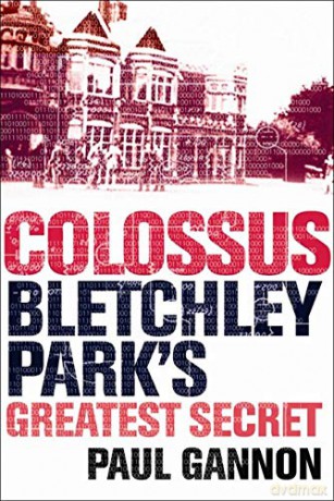 Colossus: Bletchley Park's Greatest Secret - Paul Gannon [KSIĄŻKA]