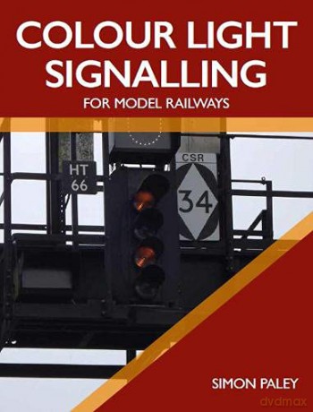 Colour Light Signalling for Model Railways - Simon Paley [KSIĄŻKA]