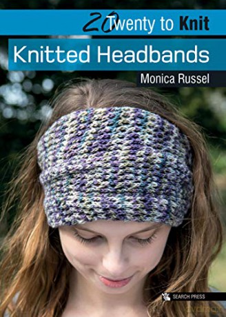 20 To Knit: Knitted Headbands (Twenty To Make) - Monica Russel [KSIĄŻKA]