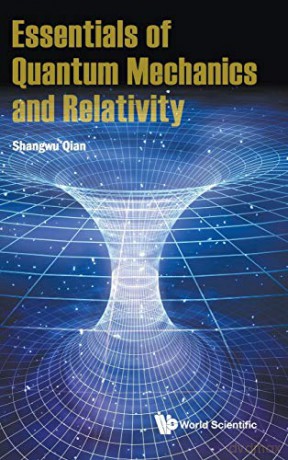 Essentials Of Quantum Mechanics And Relativity - Shangwu Qian [KSIĄŻKA]