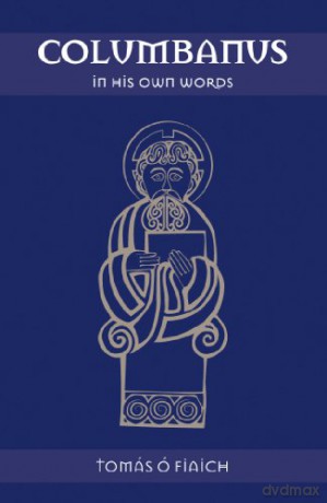 Columbanus in His Own Words - Tomas O Fiaich [KSIĄŻKA]