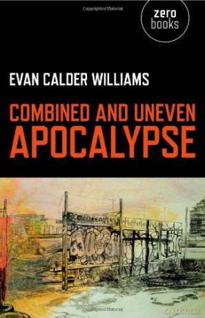 Combined and Uneven Apocalypse: Luciferian Marxism - Evan Calder Williams [KSIĄŻKA]