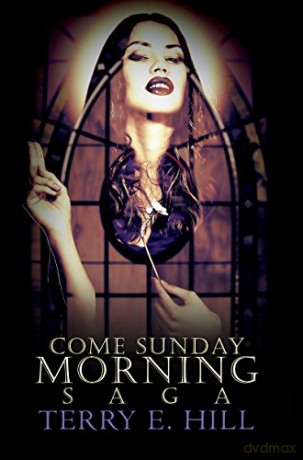 Come Sunday Morning Saga - Terry E Hill [KSIĄŻKA]