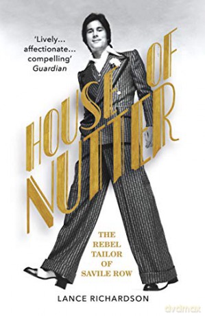 House Of Nutter: The Rebel Tailor Of Savile Row - Lance Richardson [KSIĄŻKA]