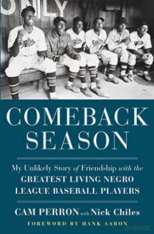Comeback Season: My Unlikely Story of Friendship with the Greatest Living Negro League Baseball Players - Cam Perron [KSIĄŻKA]