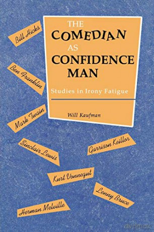 Comedian as Confidence Man: Studies in Irony Fatigue Humor in Life and Letters Series - Will Kaufman [KSIĄŻKA]