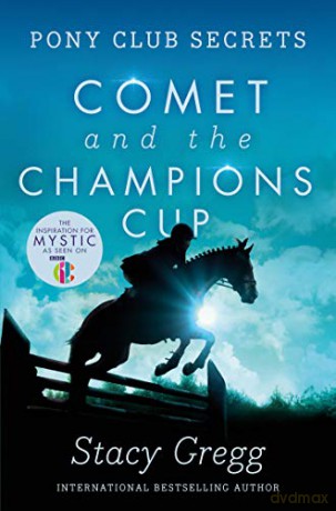 Comet and the Champion's Cup Pony Club Secrets, Book 5 - Stacy Gregg [KSIĄŻKA]