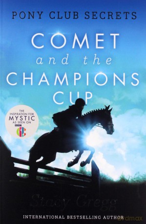 Comet and the Champion's Cup Pony Club Secrets, Book 5 - Stacy Gregg [KSIĄŻKA]