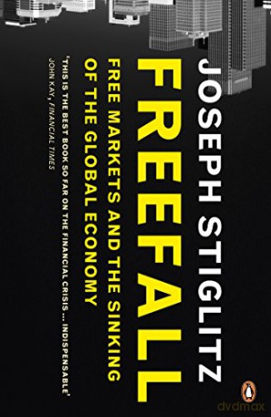 Freefall: Free Markets And The Sinking Of The Global Economy - Joseph Stiglitz [KSIĄŻKA]