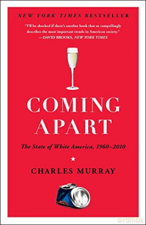 Coming Apart: The State of White America, 1960-2010 - Charles Murray [KSIĄŻKA]