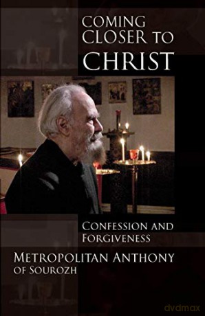 Coming Closer to Christ: Confession and Forgiveness - Metropolitan Anthony [KSIĄŻKA]