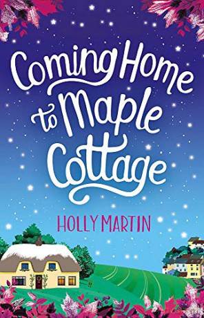 Coming Home to Maple Cottage: The perfect cosy feel good romance - Holly Martin [KSIĄŻKA]
