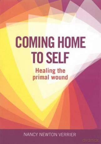 Coming Home to Self: Healing the Primal Wound - Nancy Verrier [KSIĄŻKA]
