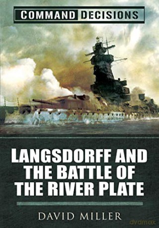 Command Decisions: Langsdorff and the Battle of the River Plate - David Miller [KSIĄŻKA]