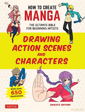 How To Create Manga: Drawing Action Scenes And Characters: The Ultimate Bible For Beginning Artists - With Over 600 Illustrations - Shikata Shiyomi [KSIĄŻKA]