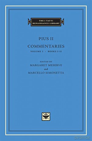 Commentaries, Volume 1: Books I-II The I Tatti Renaissance Library 12 - Pius Ii Pius Ii [KSIĄŻKA]