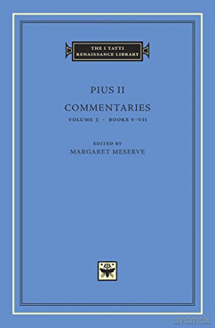 Commentaries, Volume 3: Books V-VII The I Tatti Renaissance Library 83 - Pius II, [KSIĄŻKA]