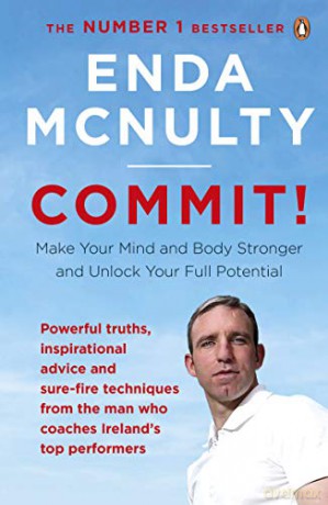 Commit!: Make Your Mind and Body Stronger and Unlock Your Full Potential - Enda McNulty [KSIĄŻKA]