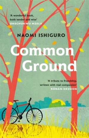 Common Ground: Did you ever have a friend who made you see the world differently - Naomi Ishiguro [KSIĄŻKA]