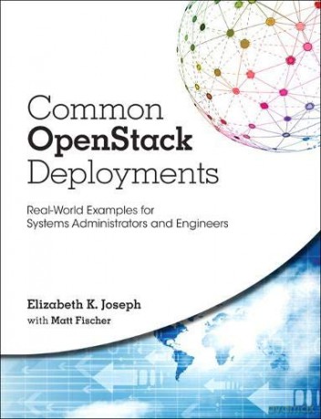 Common OpenStack Deployments: Real-World Examples for Systems Administrators and Engineers - Matthew Fischer [KSIĄŻKA]