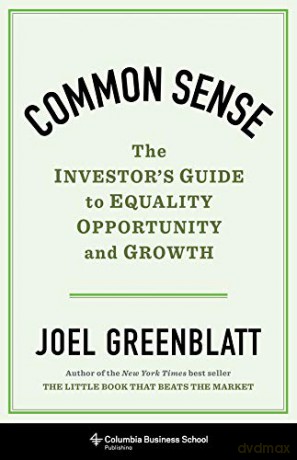Common Sense: The Investor's Guide to Equality, Opportunity, and Growth - Joel Greenblatt [KSIĄŻKA]