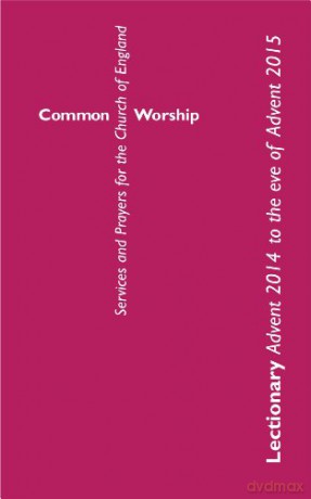 Common Worship Lectionary: Advent 2014 to the Eve of Advent 2015: Standard format Common Worship: Services and Prayers for the Church of England [KSIĄŻKA]