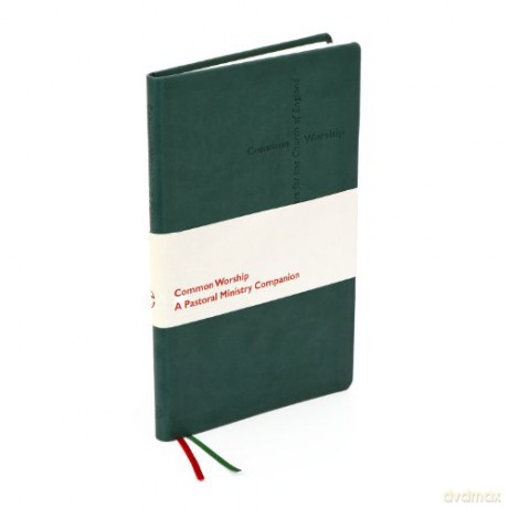 Common Worship: Pastoral Ministry Companion: A Pastoral Ministry Companion Common Worship: Services and Prayers for the Church of England - Church of England [KSIĄŻKA]