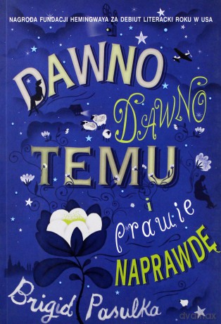 Dawno Dawno Temu I Prawie Naprawdę - Brigid Pasulka [KSIĄŻKA]