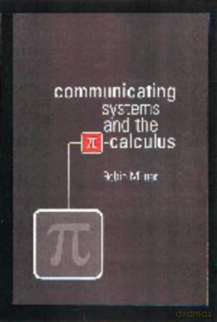 Communicating and Mobile Systems: The Pi Calculus - Robin Milner [KSIĄŻKA]