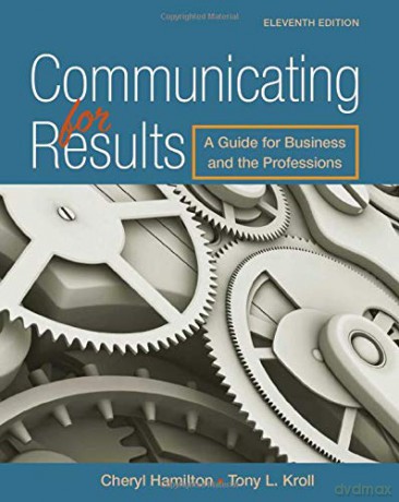 Communicating for Results: A Guide for Business and the Professions - Cheryl Hamilton [KSIĄŻKA]