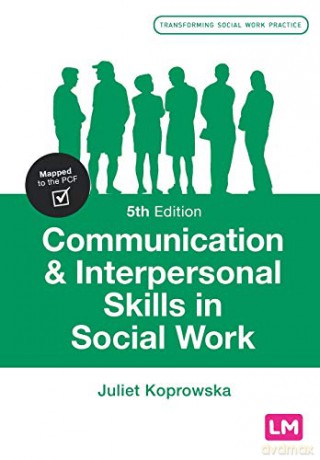 Communication and Interpersonal Skills in Social Work Transforming Social Work Practice Series - Juliet Koprowska [KSIĄŻKA]