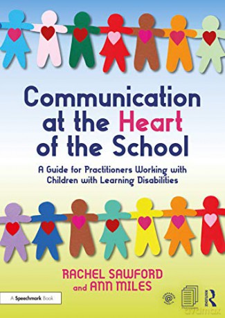 Communication at the Heart of the School: A Guide for Practitioners Working with Children with Learning Disabilities - Rachel Sawford [KSIĄŻKA]