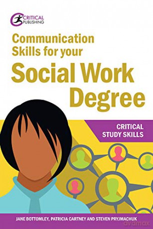 Communication Skills for your Social Work Degree Critical Study Skills - Jane Bottomley [KSIĄŻKA]