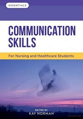 Communication Skills: For Nursing and Healthcare Students Essentials - Kay Norman [KSIĄŻKA]