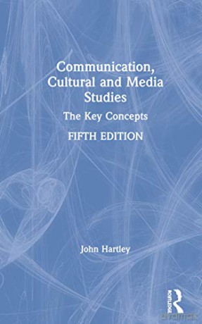 Communication, Cultural and Media Studies: The Key Concepts Routledge Key Guides - John Hartley [KSIĄŻKA]