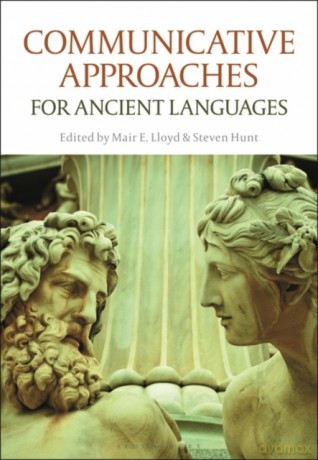 Communicative Approaches for Ancient Languages - Mair E. Lloyd [KSIĄŻKA]