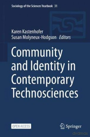 Community and Identity in Contemporary Technosciences: 31 Sociology of the Sciences Yearbook, 31 - Karen Kastenhofer [KSIĄŻKA]