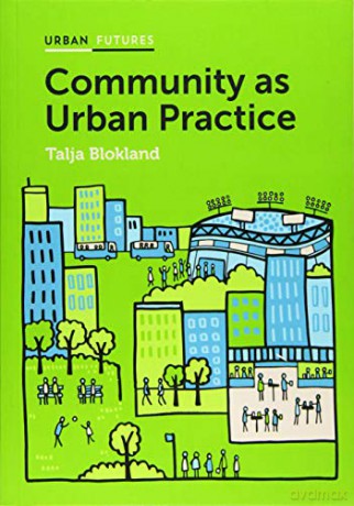 Community as Urban Practice Urban Futures - Talja Blokland [KSIĄŻKA]