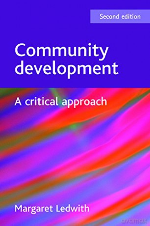 Community development: A Critical Approach, Second Edition BASW/Policy Press titles - Margaret Ledwith [KSIĄŻKA]