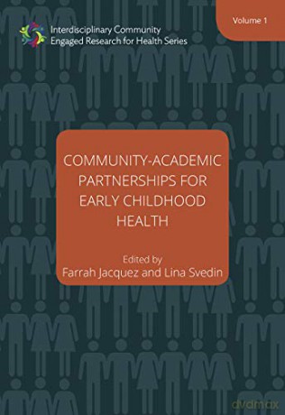 Community-Academic Partnerships for Early Childhood Health: 1 Interdisciplinary Community Engaged Research for Health - Lina Svedin [KSIĄŻKA]